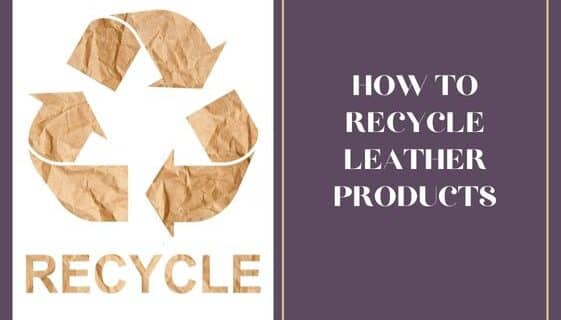 how to recycle leather products